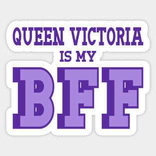 Queen Victoria is my BFF - British History Sticker